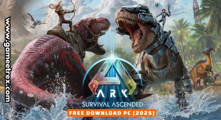 ARK Survival Evolved Free Download PC Full Version 2025 - Gametrex