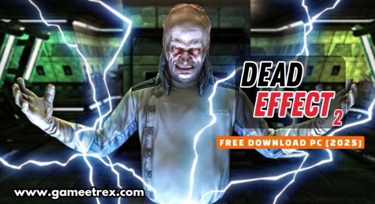 Dead Effect 2 Free Download PC Full Version [2025]