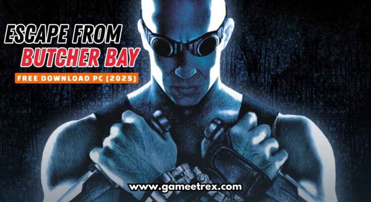 Escape From Butcher Bay Free Download PC Full Version 2025 - Gametrex