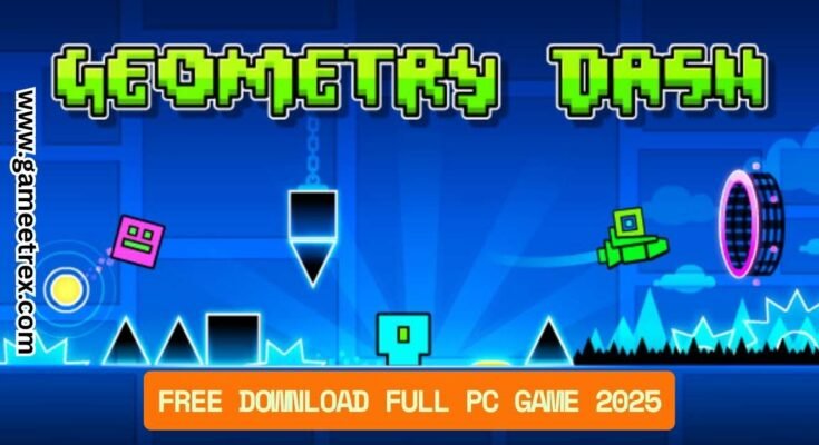 Geometry Dash Free Download FULL PC Game 2025 – GameTrex
