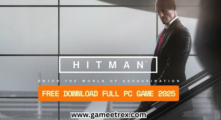 HITMAN 2016 Free Download FULL PC Game 2025 – GameTrex