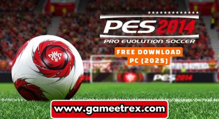 Pro Evolution Soccer 2014 Free Download PC Full Version 2025 - Gametrex