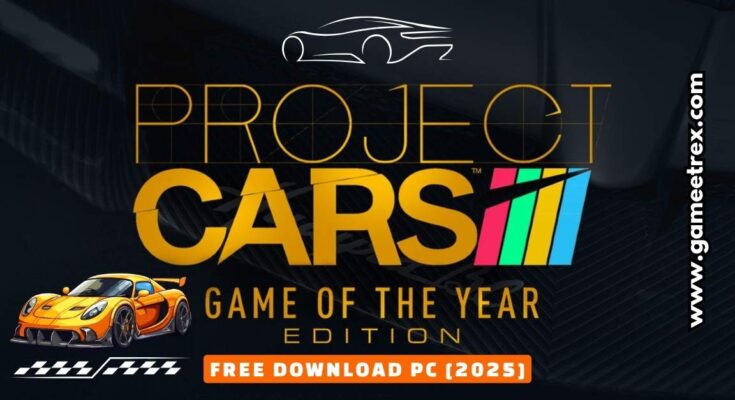 Project CARS Game Of The Year Edition Free Download PC [2025]