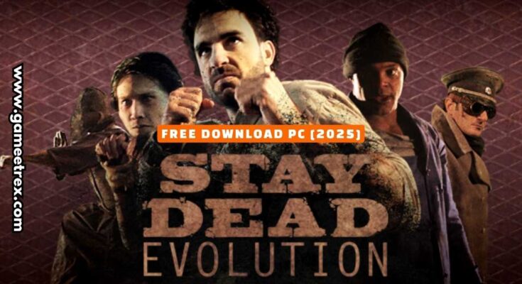 Stay Dead Evolution Free Download FULL PC Game 2025 – GameTrex