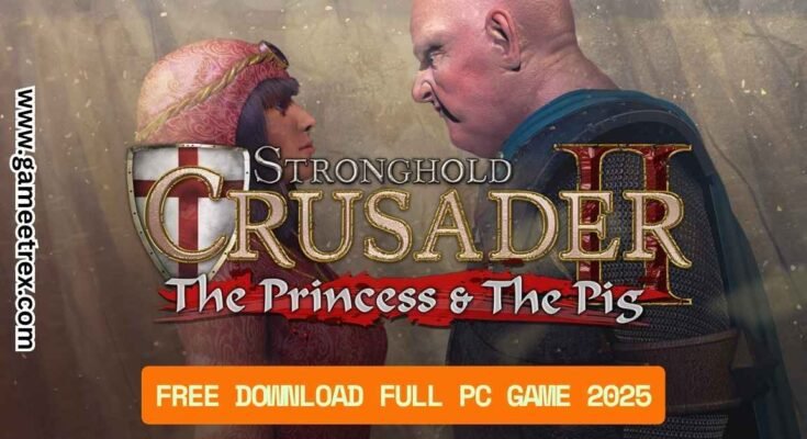 Stronghold Crusader 2 The Princess and The Pig Free Download FULL PC Game 2025 – GameTrex