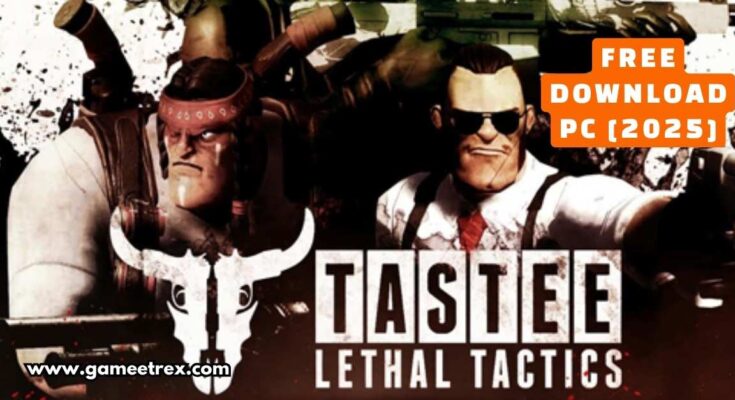 TASTEE Lethal Tactics Free Download PC Full Version 2025 - Gametrex