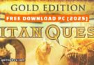 Titan Quest Gold Edition Free Download PC Full Version 2025 - Gametrex