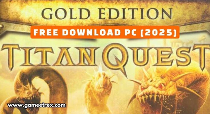Titan Quest Gold Edition Free Download PC Full Version 2025 - Gametrex