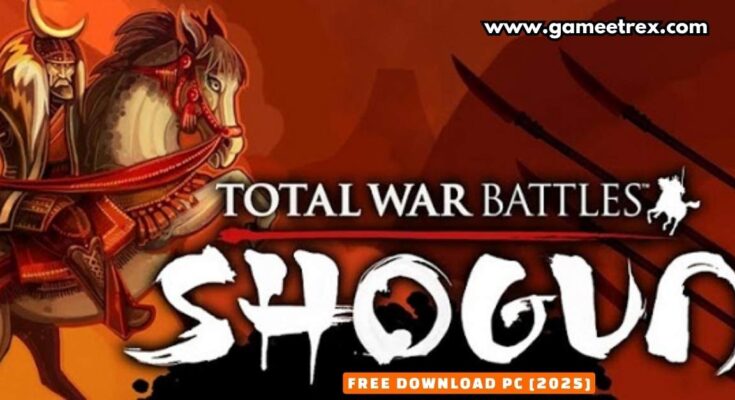 Total War Battles SHOGUN Free Download PC Full Version 2025 - Gameetrex