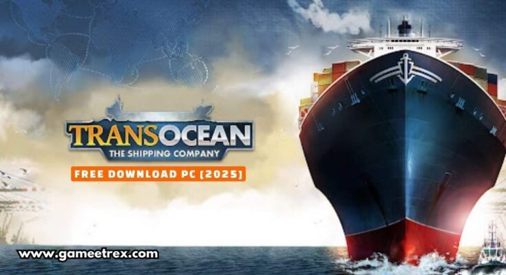 TransOcean 2 Rivals Free Download PC Full Version 2025 - Gametrex