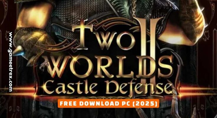 Two Worlds II Castle Defense Free Download PC Full Version 2025 – Gametrex