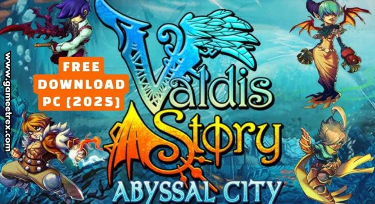 Valdis Story Abyssal City Free Download PC Full Version [2025]