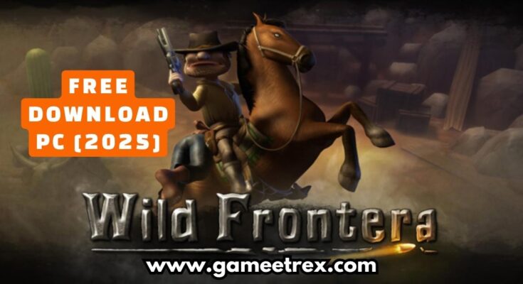 Wild Frontera Free Download PC Full Version 2025 - Gametrex