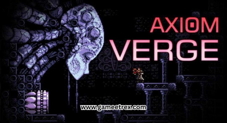 Axiom Verge PC Game Free Download 2025 - GameTrex