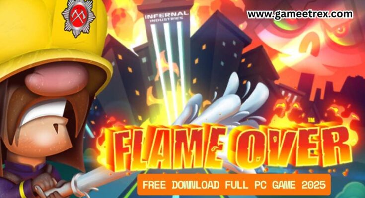 Flame Over Free Download FULL PC Game 2025 – GameTrex