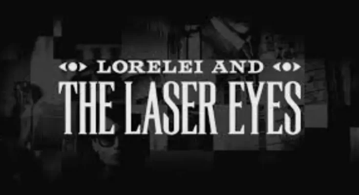 Lorelei and the Laser Eyes